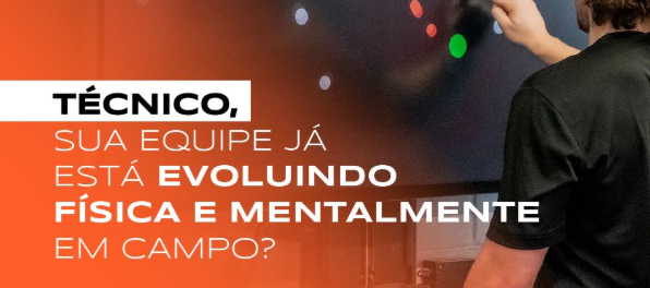 Técnico, sua equipe já está evoluindo física e mentalmente em campo?