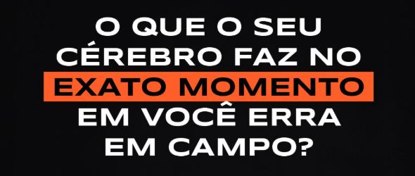 O que o seu cérebro faz no exato momento em que você erra em campo?