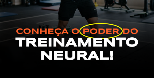 Conheça o poder do Treinamento Neural!