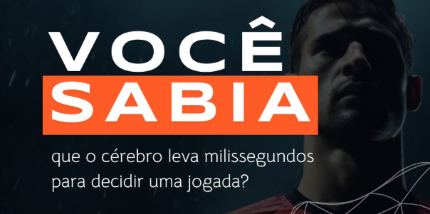 Você sabia que o cérebro leva milissegundos para decidir uma jogada?