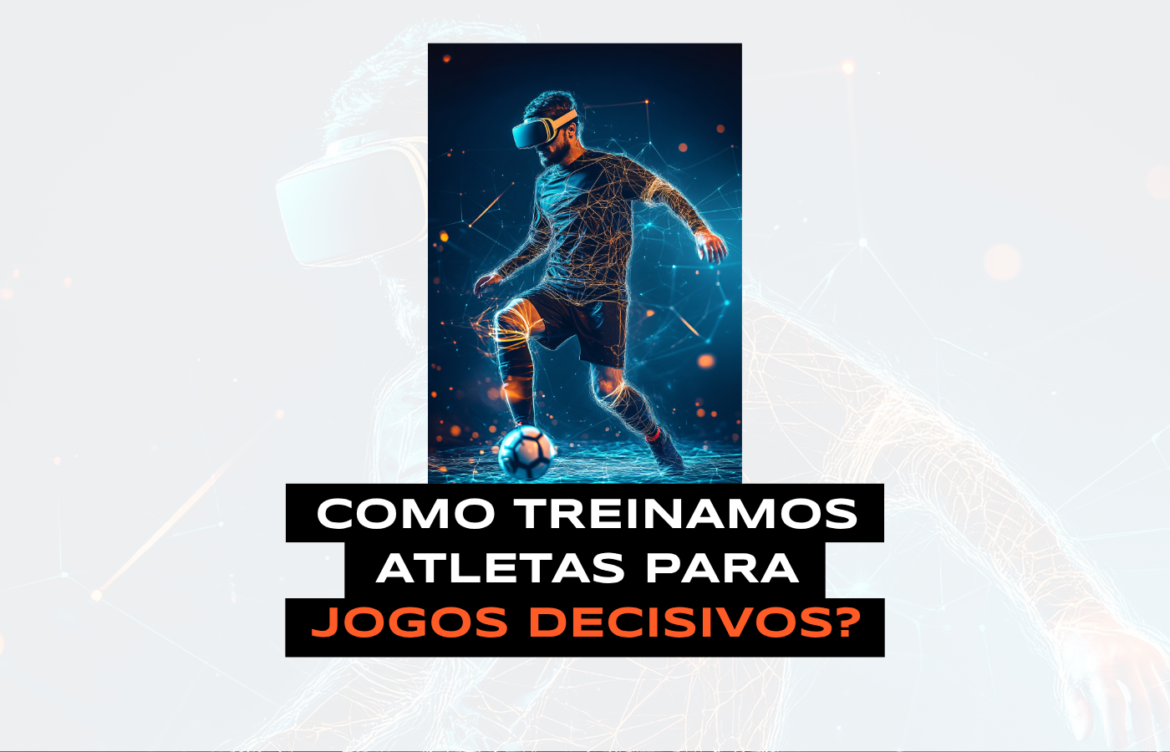 Como treinamos atletas para jogos decisivos?
